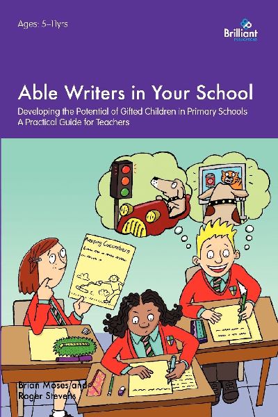 Able Writers in your School: Developing the Potential of Gifted Children in Primary Schools - A Practical Guide for Teachers