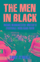 The Men in Black: Inside Manchester United's Football Hooligan Firm