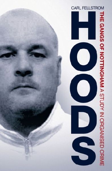 Hoods: The Gangs of Nottingham: A Study in Organised Crime