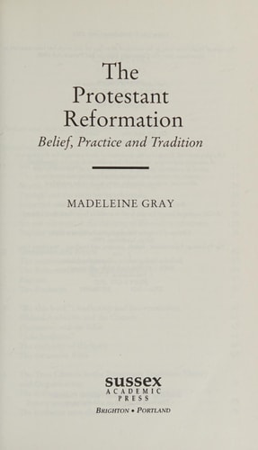The Protestant Reformation Belief, Practice, and Tradition