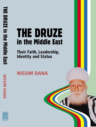The Druze in the Middle East: Their Faith, Leadership, Identity and Status