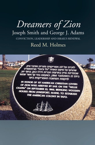 Dreamers of Zion, Joseph Smith and George J. Adams Conviction, Leadership, and Israel's Renewal