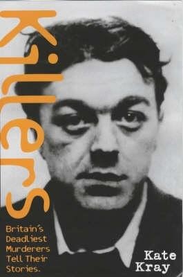 Killers: Britain's Deadliest Murderers Tell Their Stories