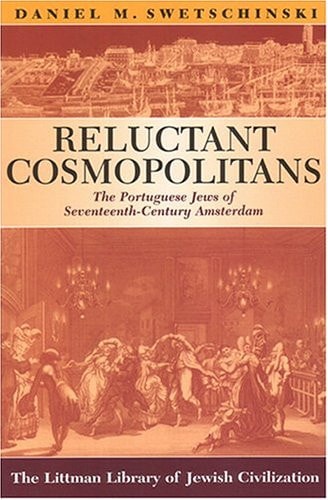 Reluctant Cosmopolitans: The Portuguese Jews of Seventeenth-century Amsterdam