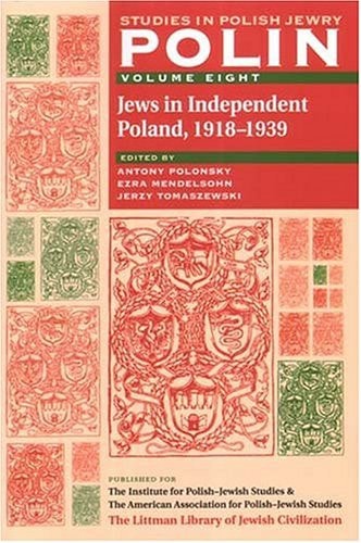 Polin: Studies in Polish Jewry Volume 8: Jews in Independent Poland, 1918-1939