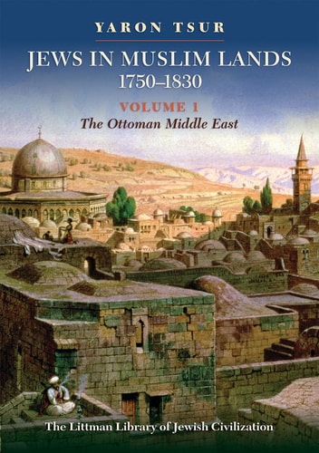 Jews in Muslim Lands, 1750-1830 The Ottoman Middle East