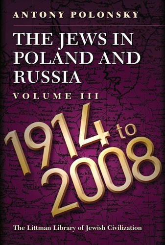 The Jews in Poland and Russia 1914 to 2008