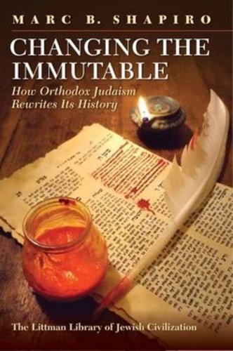 Changing the Immutable How Orthodox Judaism Rewrites Its History