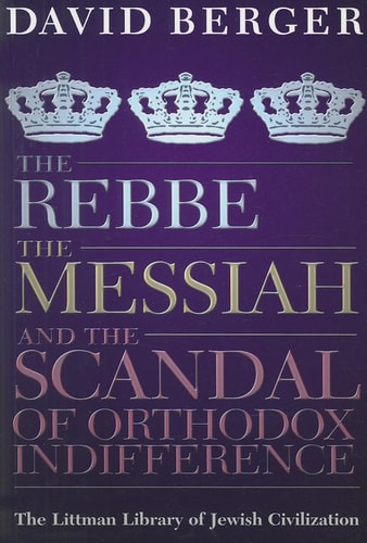 The Rebbe, the Messiah, and the Scandal of Orthodox Indifference
