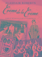 Creme De La Creme: Girls Schools of Edinburgh