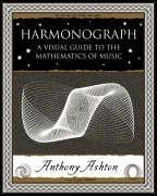 Harmonograph: A Visual Guide to the Mathematics of Music