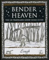 Bender Heaven: The UK Traveller's Good Home Guide