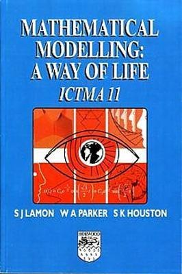 Mathematical Modelling: A Way of Life - Ictma 11