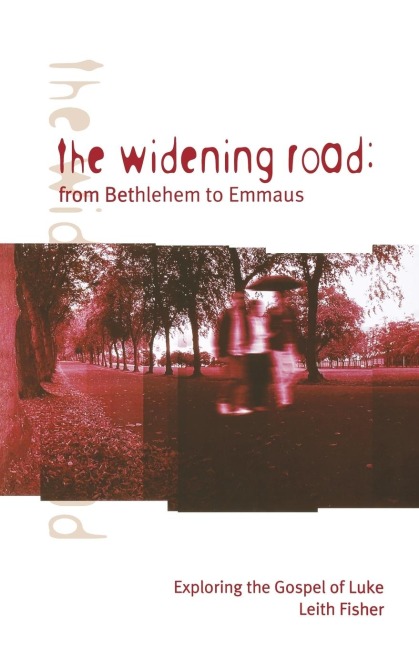 The Widening Road: from Bethlehem to Emmaus : Exploring the Gospel of Luke