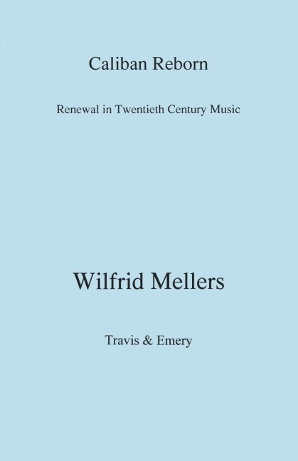 Caliban Reborn. Renewal in Twentieth-Century Music