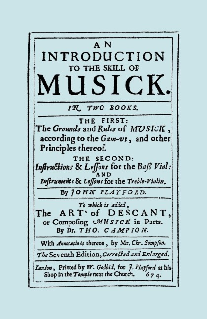 An Introduction to the Skill of Musick. The Grounds and Rules of Musick...Bass Viol...The Art of Descant. Seventh edition. [Facsimile 1674, music]