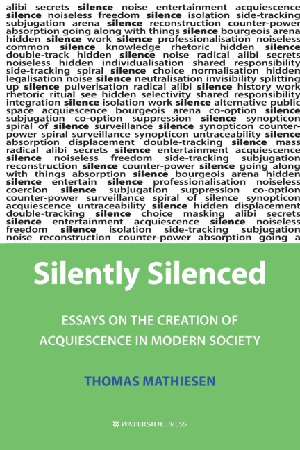 Silently Silenced: Essays on the Creation of Acquiescence in Modern Society