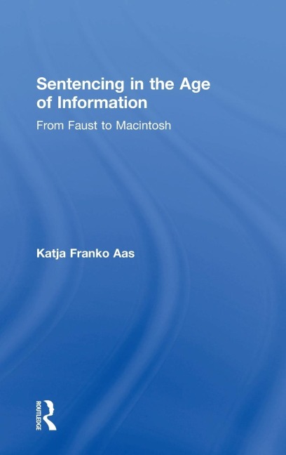 Sentencing in the Age of Information: From Faust to Macintosh
