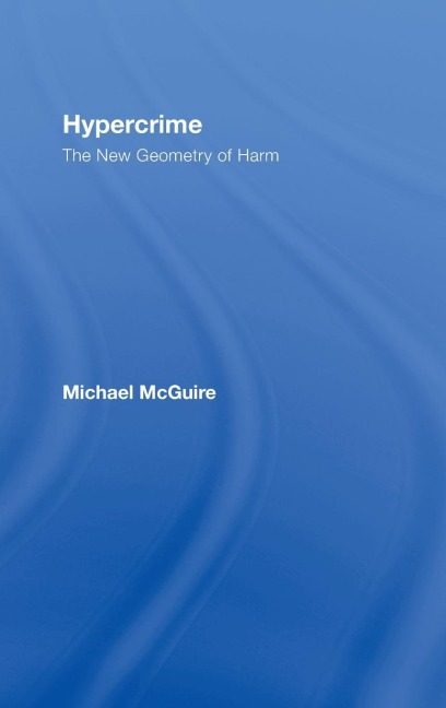 Hypercrime: The New Geometry of Harm