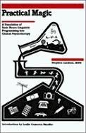 Practical Magic:: A Translation of Basic Neuro-Linguistic Programming Into Clinical Psychotherapy