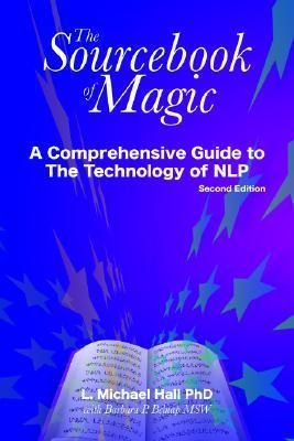 The Sourcebook of Magic: A Comprehensive Guide to Nlp Change Patterns
