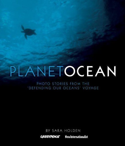 Planet Ocean: Photo Stories from the Defending Our Oceans Voyage