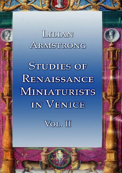 Studies of Renaissance Miniaturists in Venice Vol II