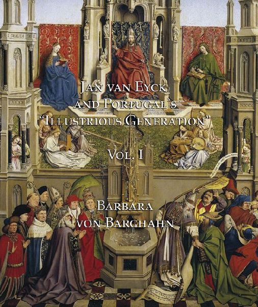 Jan van Eyck and Portugal's 'Illustrious Generation' Vol. I: Volume I: Text