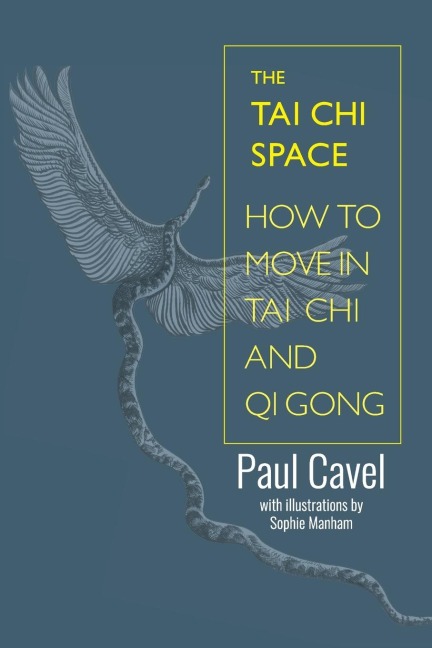 The Tai Chi Space: How to Move in Tai Chi and Qi Gong