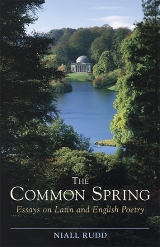 The Common Spring Essays on Latin and English Poetry