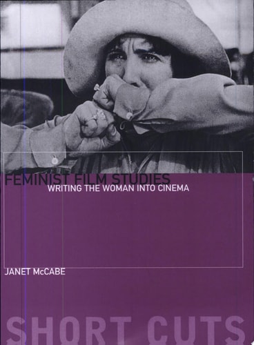 Feminist Film Studies Writing the Woman Into Cinema