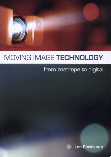 Moving Image Technology From Zoetrope to Digital