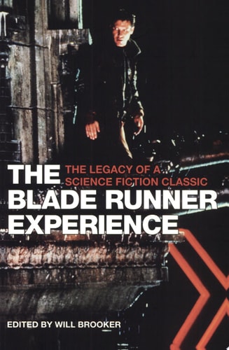 The Blade Runner Experience The Legacy of a Science Fiction Classic