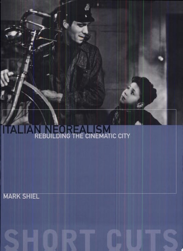 Italian Neorealism Rebuilding the Cinematic City