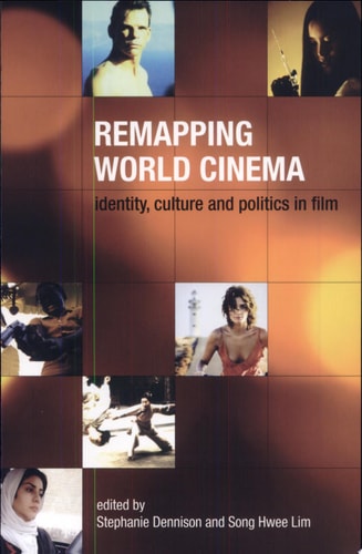 Remapping World Cinema Identity, Culture and Politics in Film