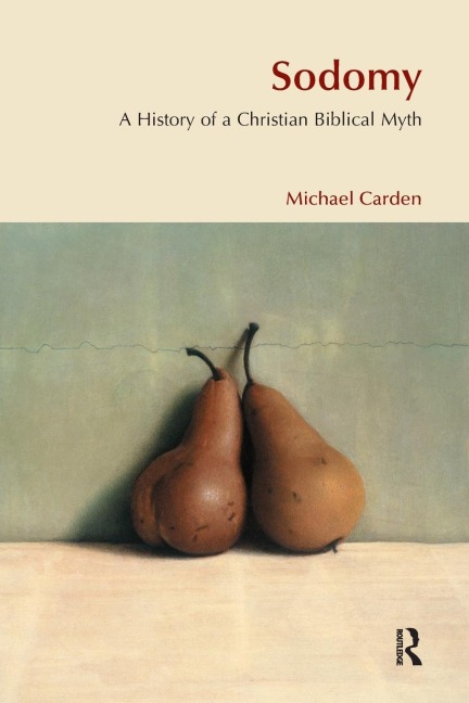 Sodomy: A History of a Christian Biblical Myth