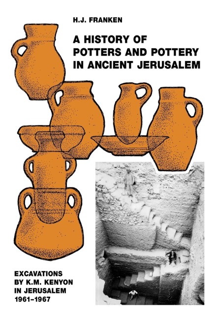 A History of Pottery and Potters in Ancient Jerusalem: Excavations by K.M. Kenyon in Jerusalem 1961-1967