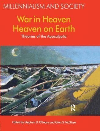 War in Heaven/Heaven on Earth: Theories of the Apocalyptic