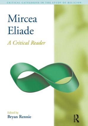 Mircea Eliade: A Critical Reader