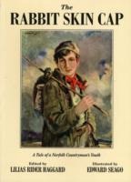 The Rabbit Skin Cap: A Tale of a Norfolk Countrymans Youth, Written in His Old Age by George Baldry
