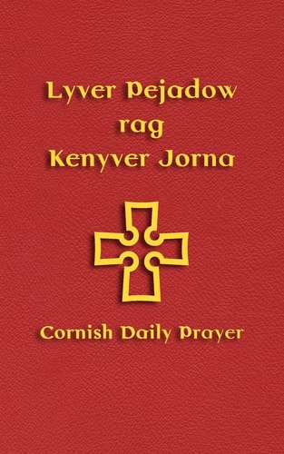 Lyver Pejadow Rag Kenyver Jorna Cornish Daily Prayer