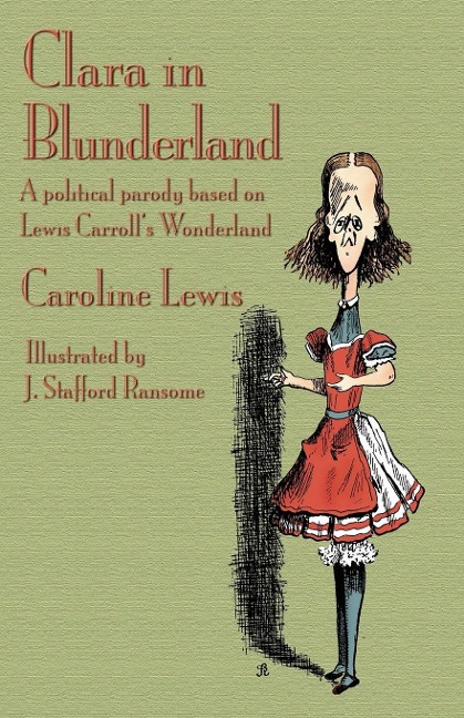Clara in Blunderland: A Political Parody Based on Lewis Carrolls Wonderland