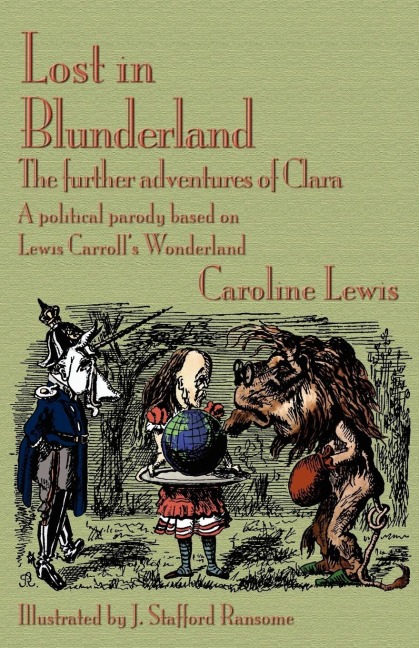 Lost in Blunderland: The Further Adventures of Clara. a Political Parody Based on Lewis Carrolls Wonderland