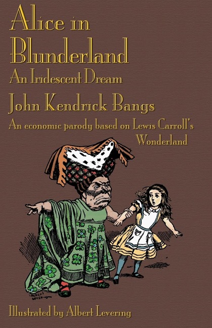 Alice in Blunderland: An Iridescent Dream. an Economic Parody Based on Lewis Carrolls Wonderland