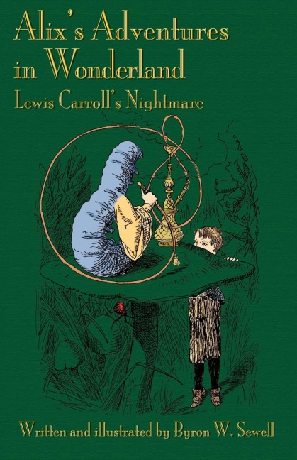 Alixs Adventures in Wonderland: Lewis Carrolls Nightmare