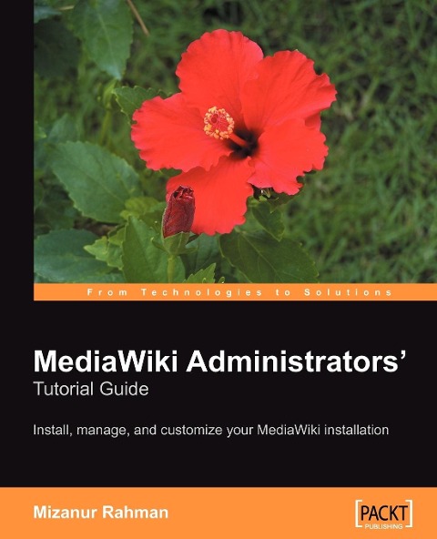 MediaWiki Administrators Tutorial Guide: Install, manage, and customize your MediaWiki installation