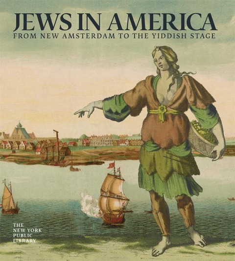 Jews in America: From New Amsterdam to the Yiddish Stage