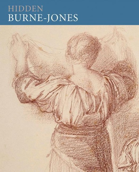 Hidden Burne-Jones: Works on Paper by Edward Burne-Jones from Birmingham Museums and Art Gallery