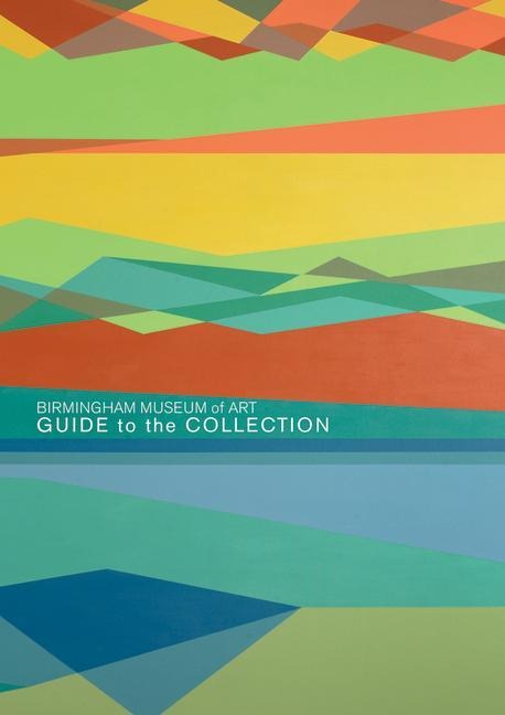 Birmingham Museum of Art: Guide to the Collection