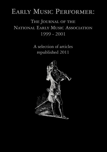 Early Music Performer: The Journal of the National Early Music Association 1999 - 2001